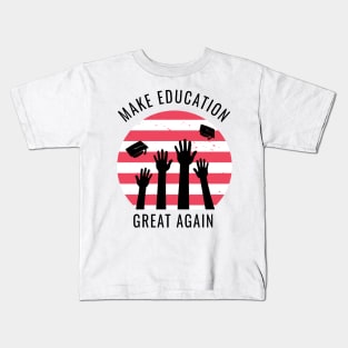 Make Education Great Again Kids T-Shirt